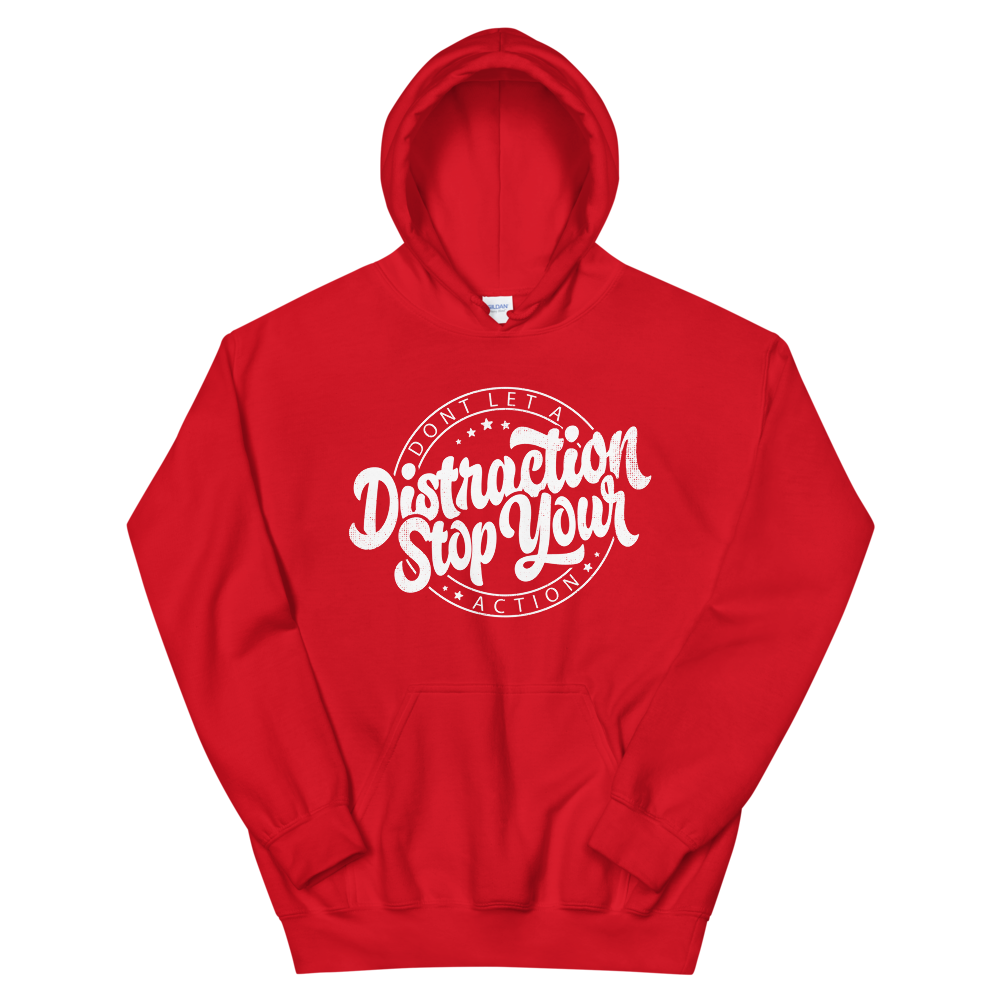 "DONT LET A DISTRACTION STOP YOUR ACTION" Unisex Hoodie