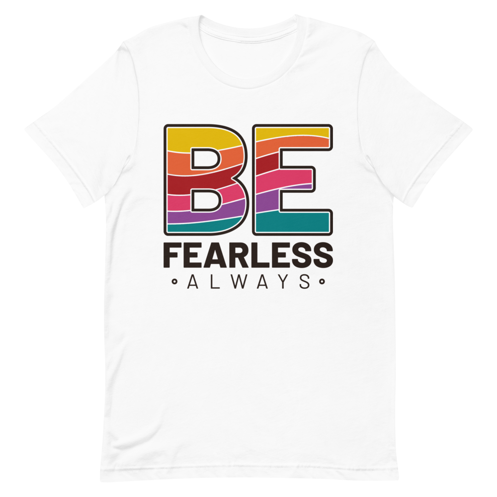 "BE Fearless always" Short-Sleeve Unisex women's T-Shirt - The Fearless Shop