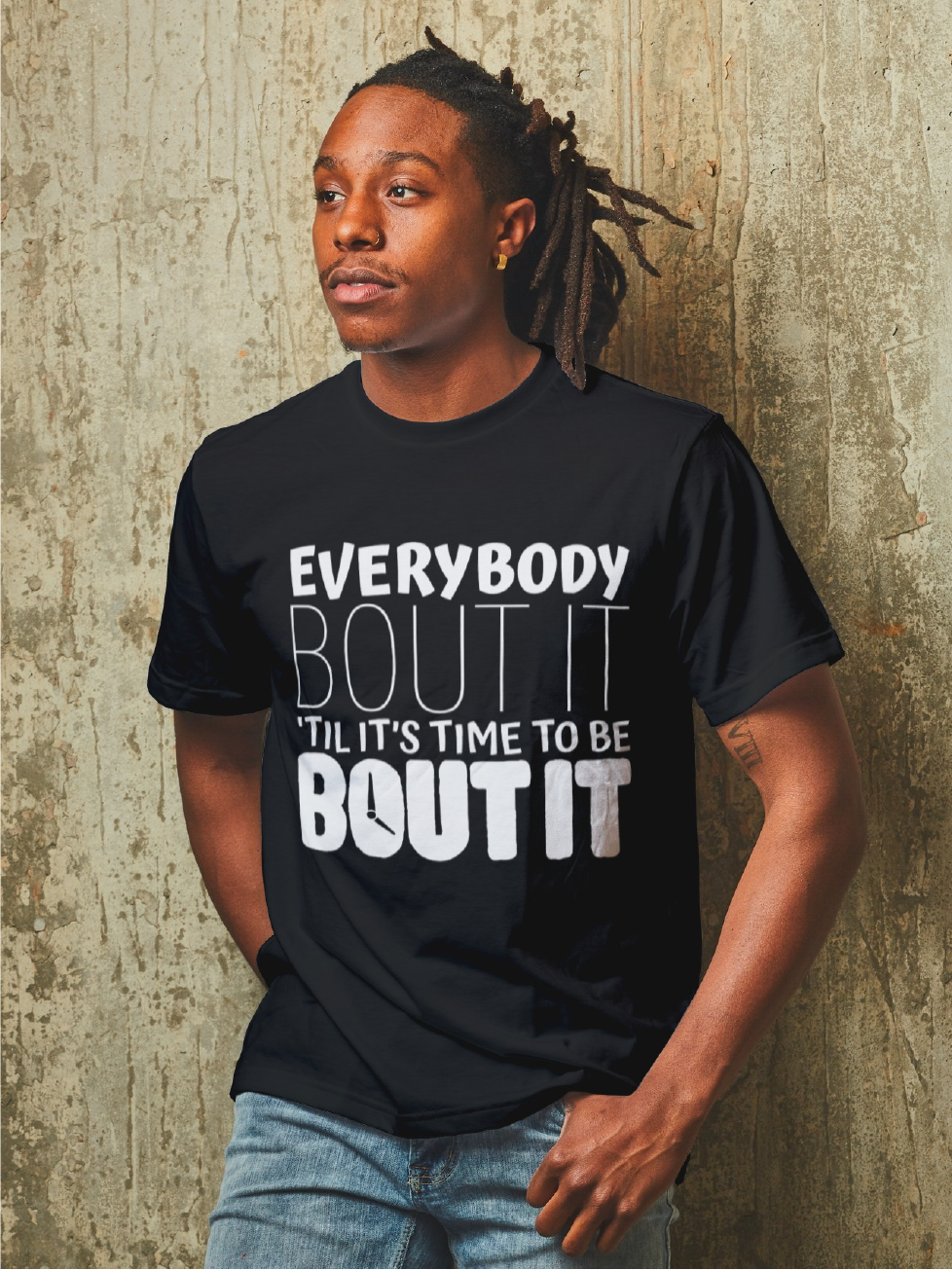 "EVERYBODY BOUT IT TILL IT'S TIME TO BE BOUT IT" Short-Sleeve Unisex men's T-Shirt - The Fearless Shop