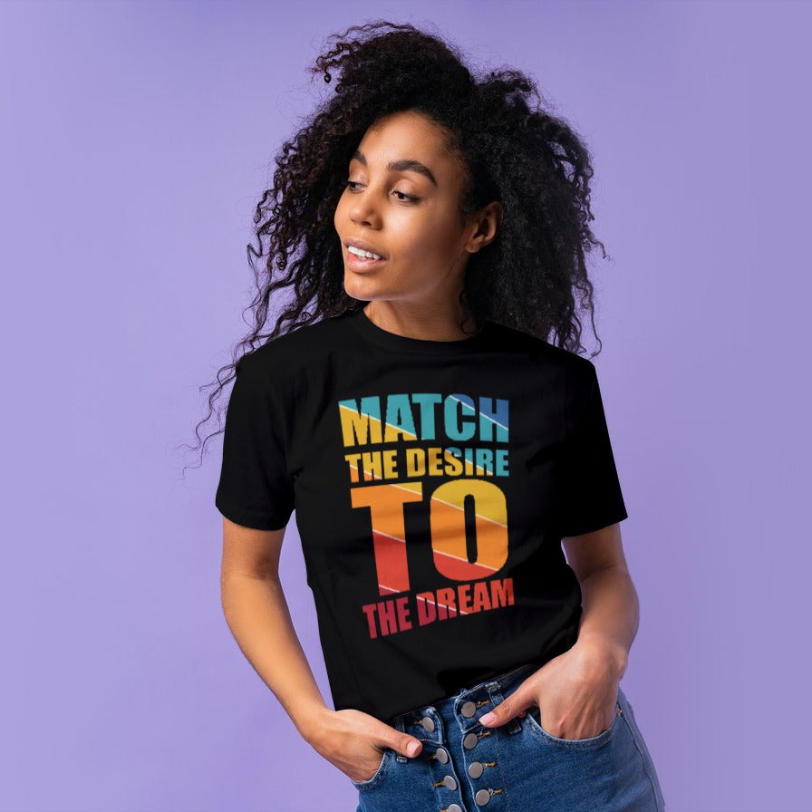 "Match the desire to the dream" Short-Sleeve Unisex women's T-Shirt - The Fearless Shop
