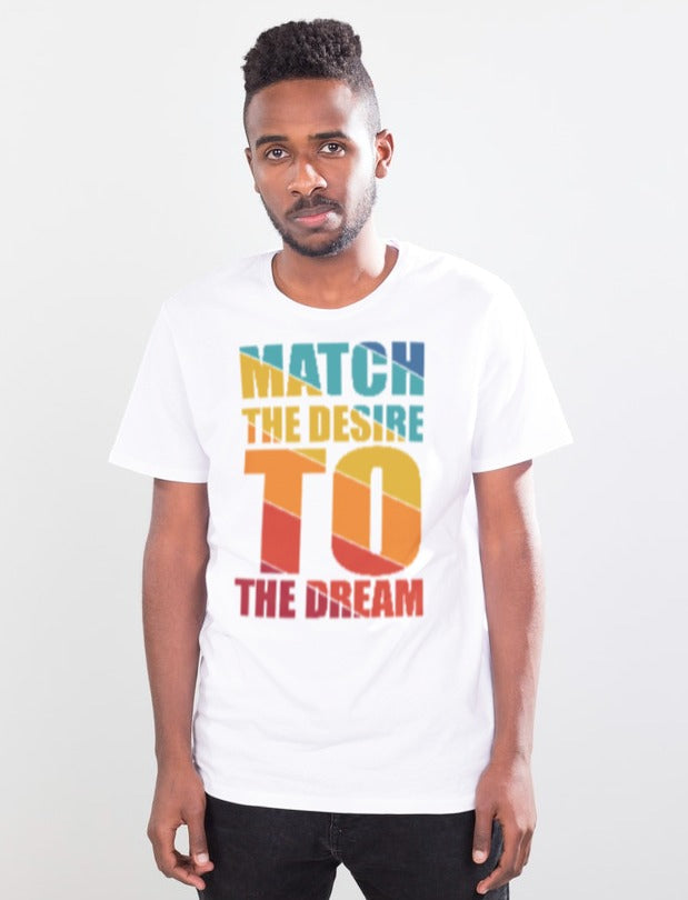 "Match the desire to the dream" Short-Sleeve Unisex men's T-Shirt - The Fearless Shop