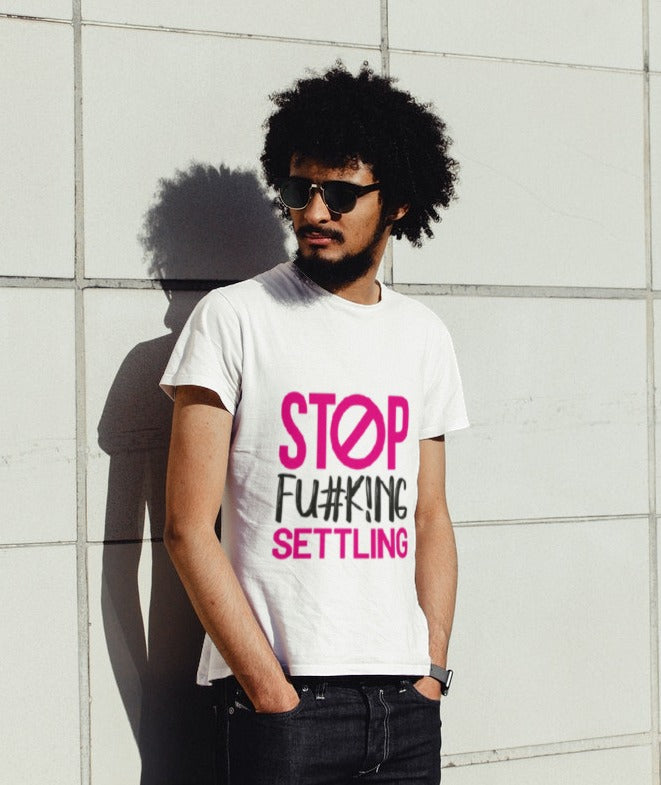 "Stop Fucking Settling" Short-Sleeve Unisex men's T-Shirt - The Fearless Shop