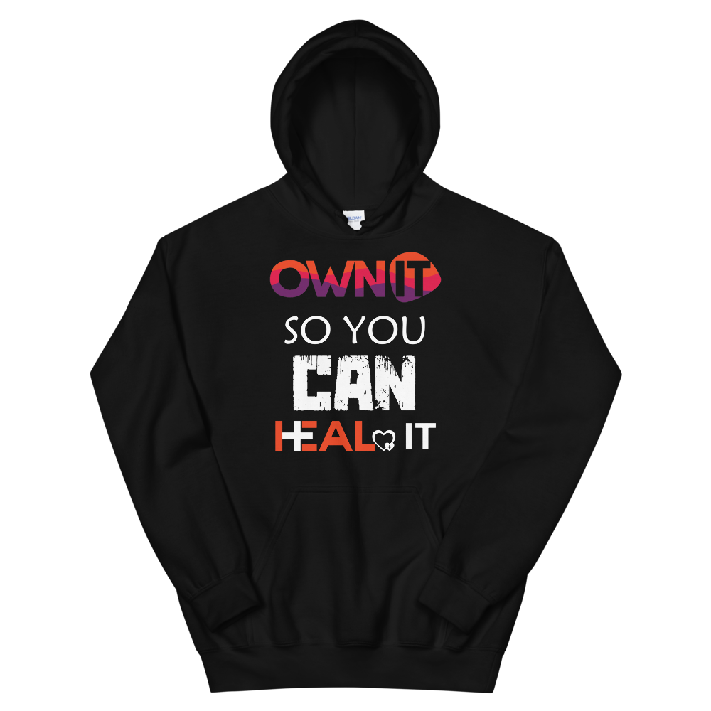 "Own it So you can Heal it"  Unisex Hoodie