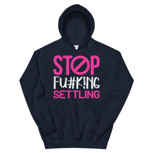 Sudadera con capucha unisex "Stop Fu#k!ng Settle"