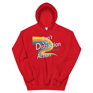 "DON'T LET A DISTRACTION STOP YOUR ACTION" Unisex Hoodie