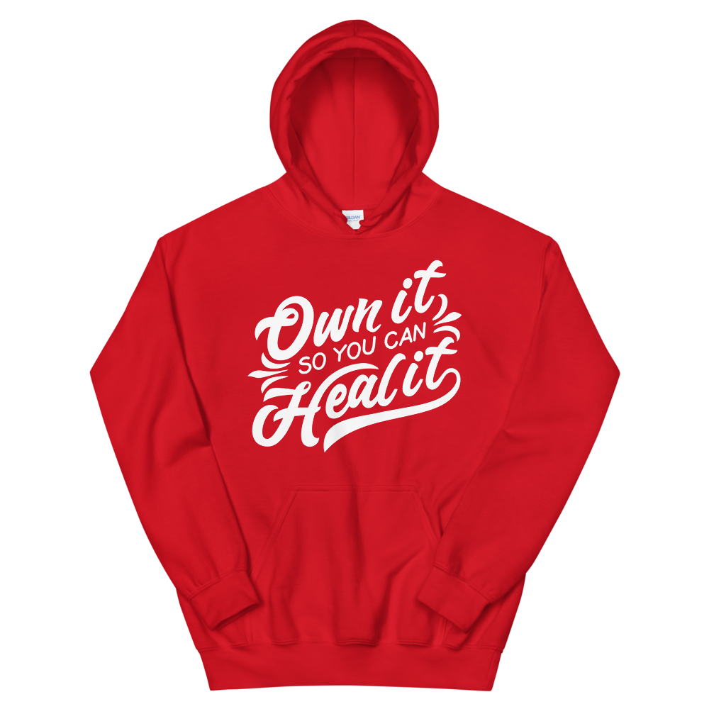 "OWN IT SO YOU CAN HEAL IT" Unisex Hoodie