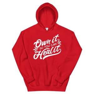 "OWN IT SO YOU CAN HEAL IT" Unisex Hoodie