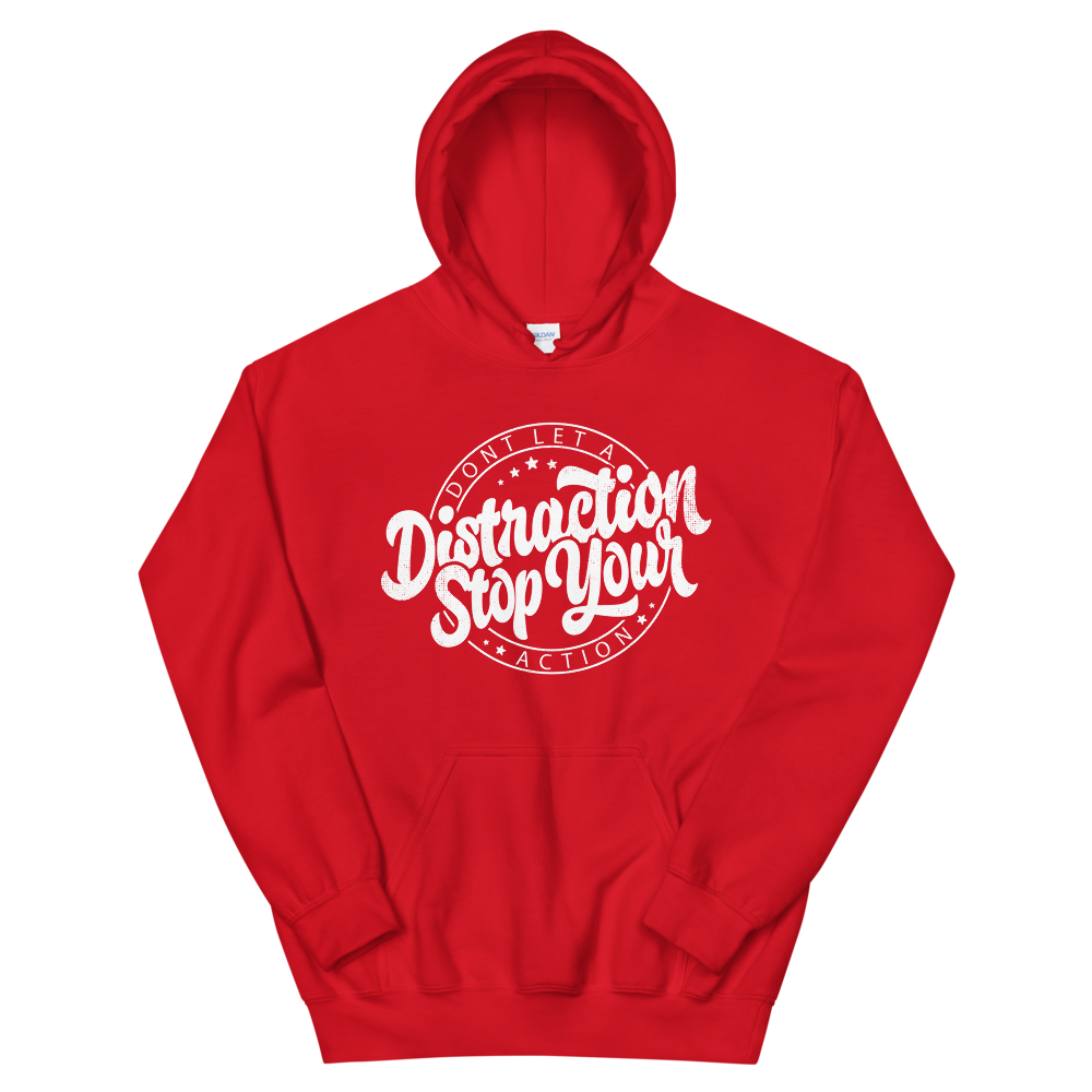 DONT LET A DISTRACTION STOP YOUR ACTION” Unisex Hoodie – The