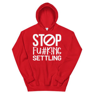 Sudadera con capucha unisex "Stop Fu#k!ng Settle"
