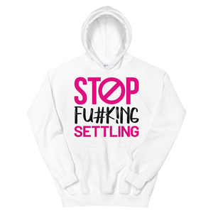 Sudadera con capucha unisex "Stop Fu#k!ng Settle"