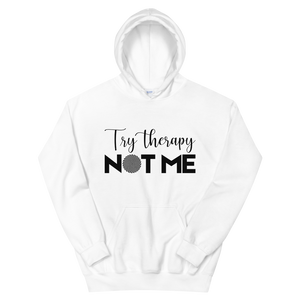 Sudadera con capucha unisex "Prueba la terapia, no yo"