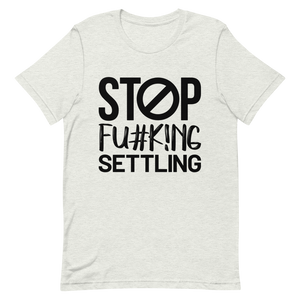 "Stop  Fu#k!ng Settling" Short-Sleeve Women's T-Shirt