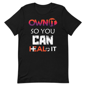 "Own it So you can Heal it" Short-Sleeve Unisex women's T-Shirt - The Fearless Shop