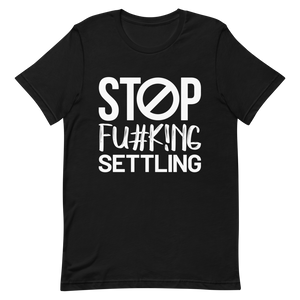 "Stop  Fu#k!ng Settling" Short-Sleeve Women's T-Shirt