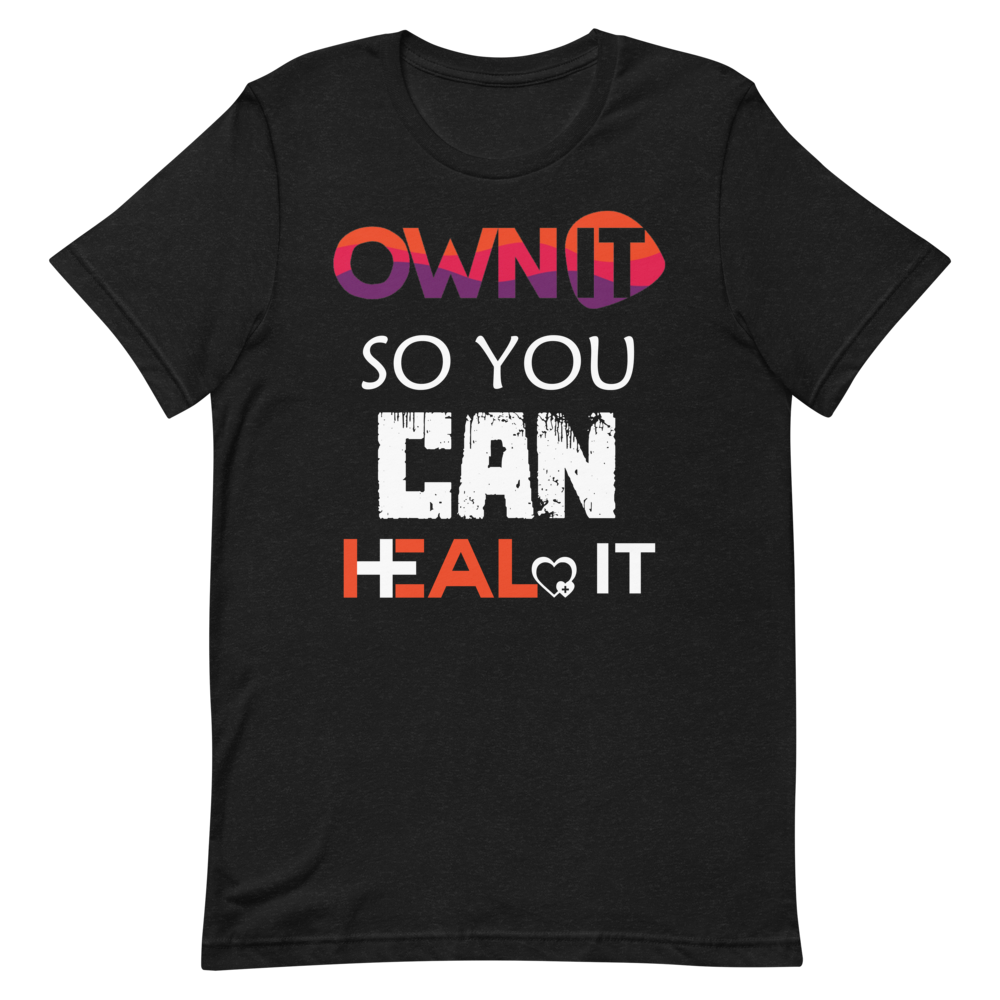 "Own it So you can Heal it" Short-Sleeve Unisex men's T-Shirt - The Fearless Shop