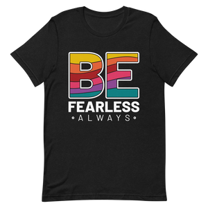 "BE Fearless always" Short-Sleeve Unisex women's T-Shirt - The Fearless Shop