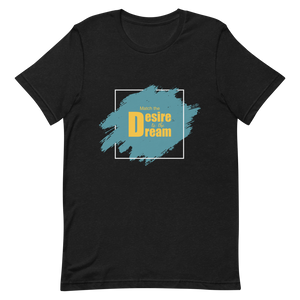 "Match the desire to the dream" Short-Sleeve Unisex men's T-Shirt - The Fearless Shop