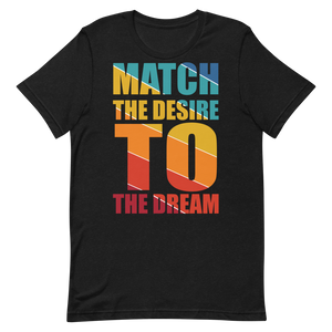 "Match the desire to the dream" Short-Sleeve Unisex women's T-Shirt - The Fearless Shop