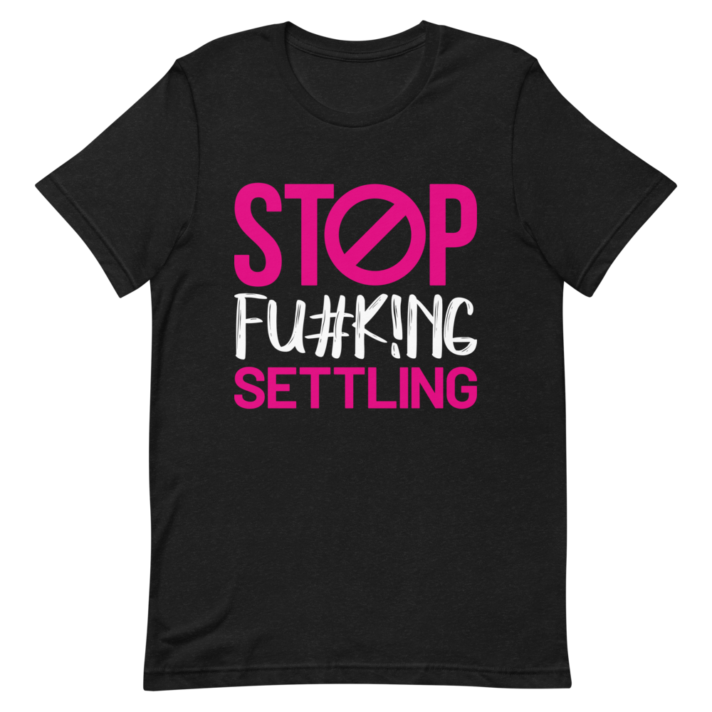 "Stop  Fu#k!ng Settling" Short-Sleeve Men's T-Shirt