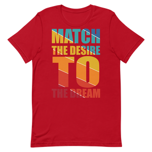 "Match the desire to the dream" Short-Sleeve Unisex women's T-Shirt - The Fearless Shop