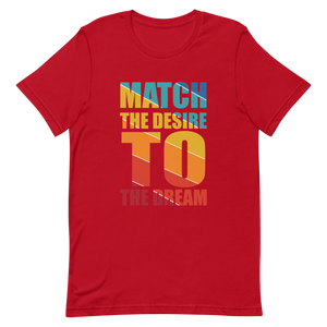 "Match the desire to the dream" Short-Sleeve Unisex men's T-Shirt - The Fearless Shop