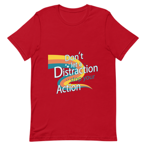 "DON'T LET A DISTRACTION STOP YOUR ACTION 2" Short-Sleeve Unisex Women's T-Shirt - The Fearless Shop