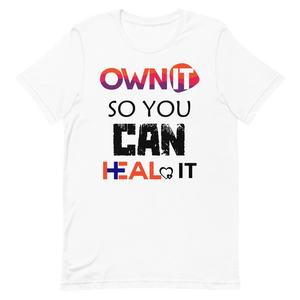 "Own it So you can Heal it" Short-Sleeve Unisex men's T-Shirt - The Fearless Shop