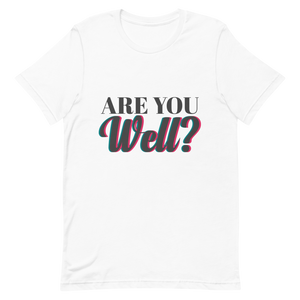 "ARE YOU WELL" Short-Sleeve Unisex women's T-Shirt - The Fearless Shop