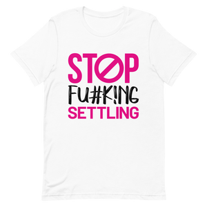 "Stop  Fu#k!ng Settling" Short-Sleeve Men's T-Shirt