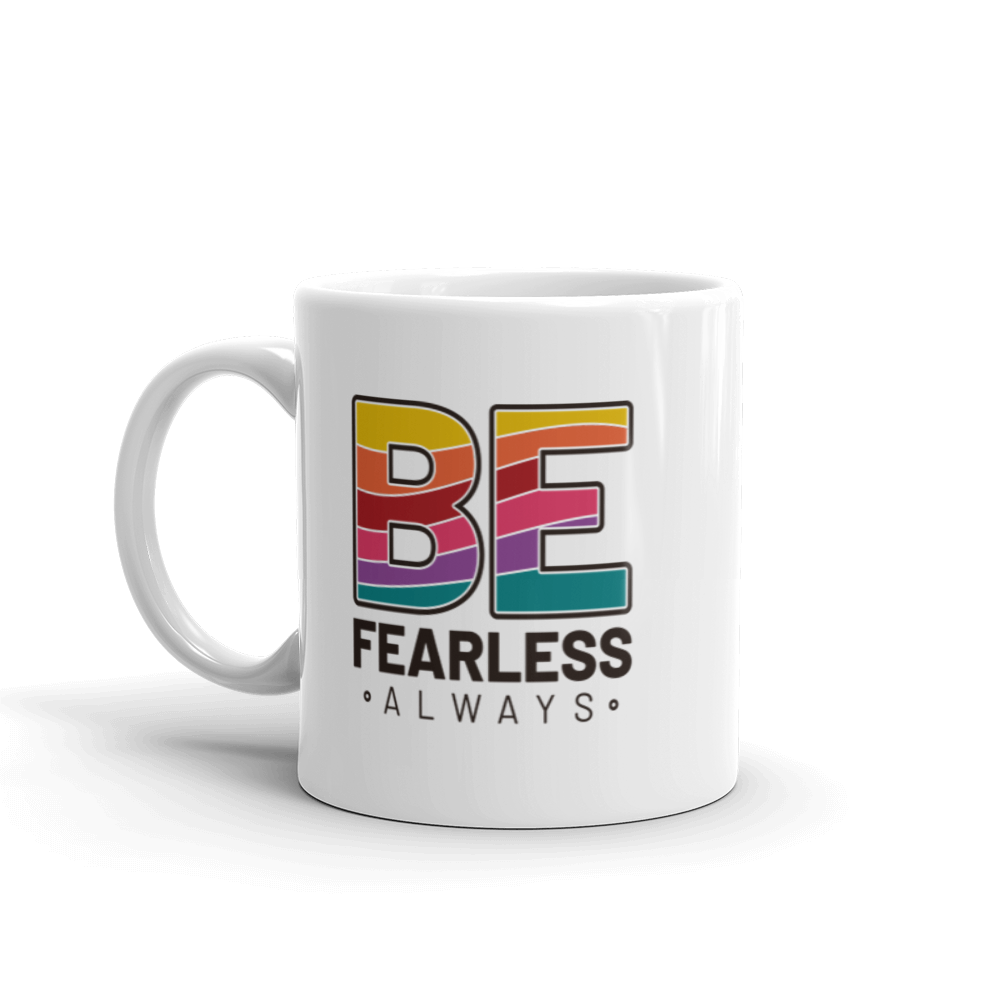 "BE Fearless always" White glossy mug - The Fearless Shop