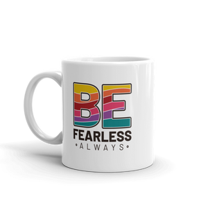 "BE Fearless always" White glossy mug - The Fearless Shop