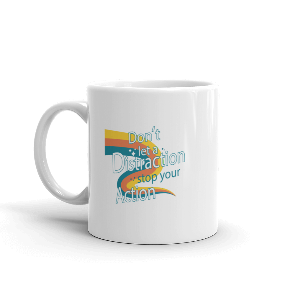 "Don't let a Distraction stop your action" White glossy mug - The Fearless Shop