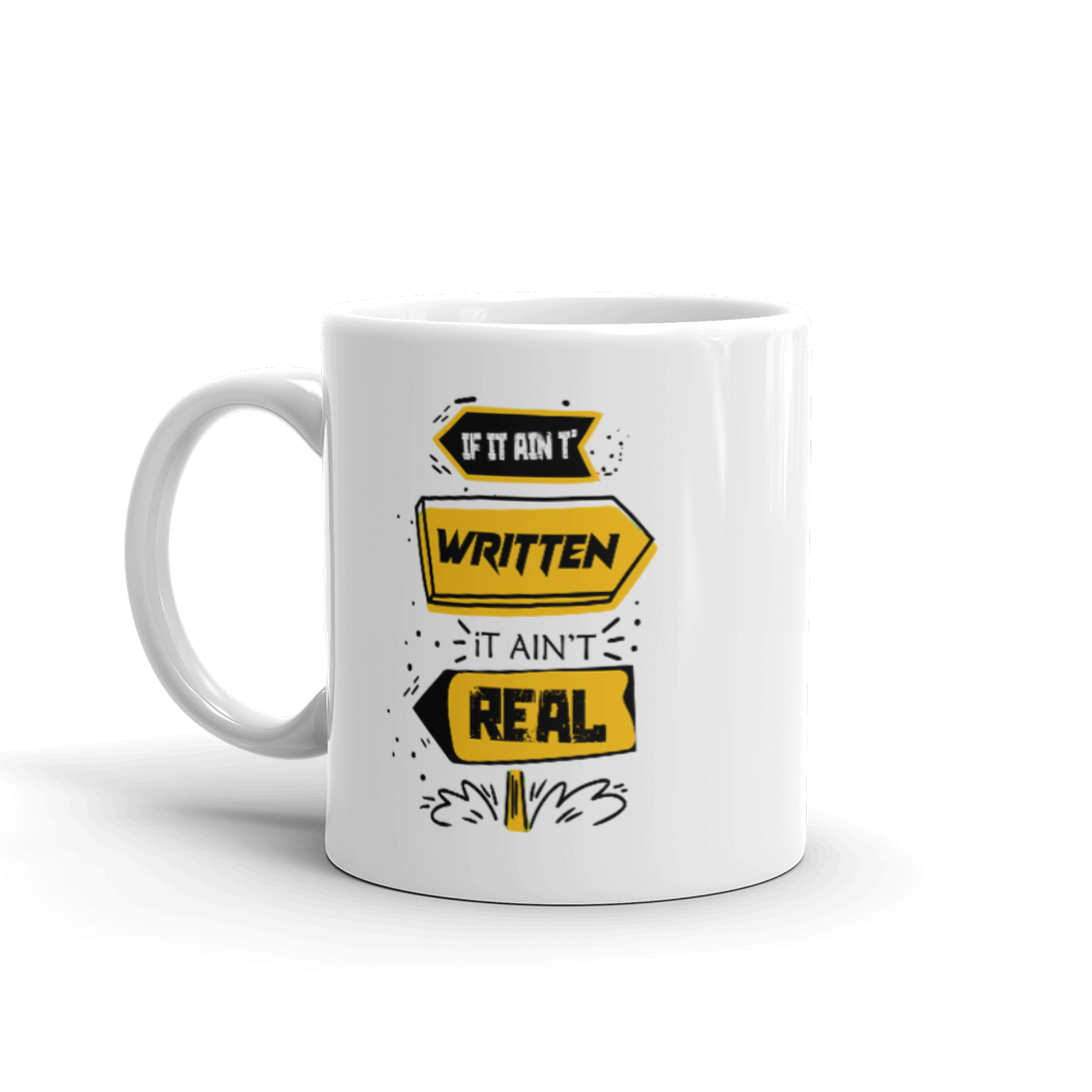 "If it ain't written it ain't real" White glossy mug - The Fearless Shop