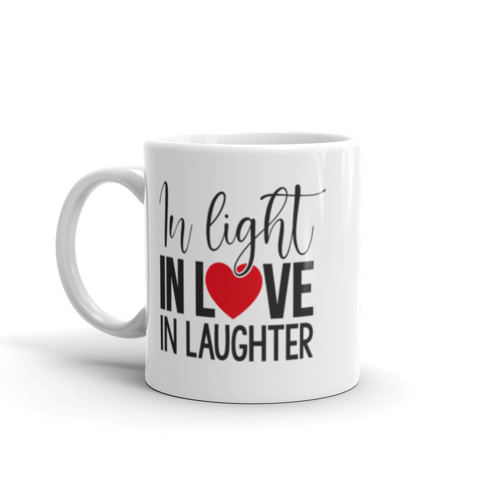 "In Light, In Love, AND I Laughter" White glossy mug - The Fearless Shop