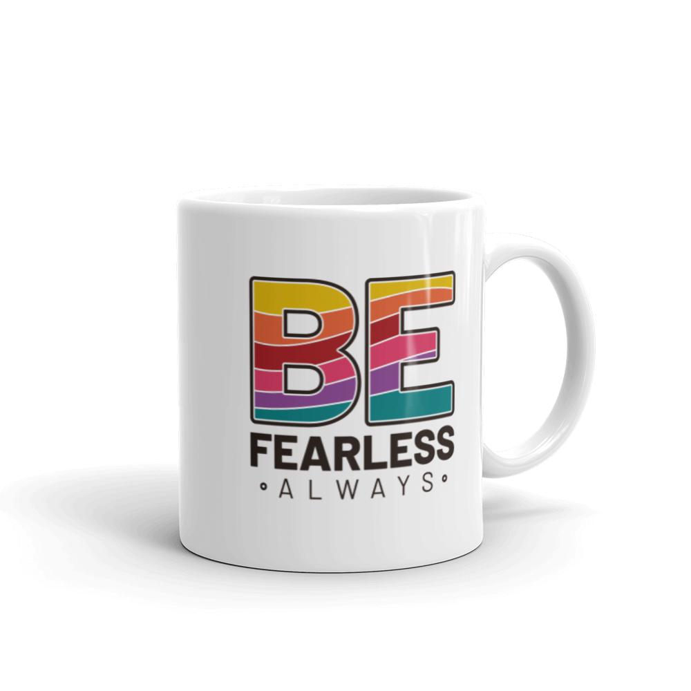 "BE Fearless always" White glossy mug - The Fearless Shop