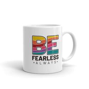 "BE Fearless always" White glossy mug - The Fearless Shop