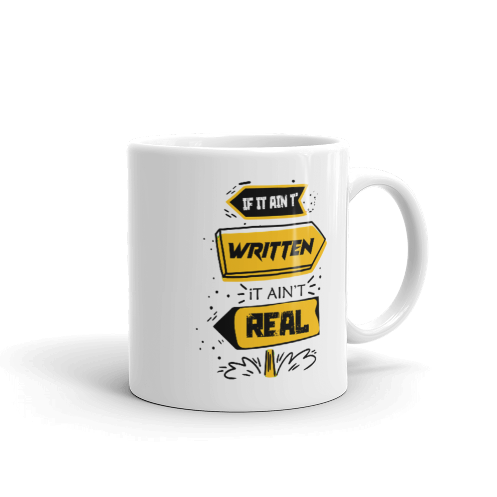 "If it ain't written it ain't real" White glossy mug - The Fearless Shop