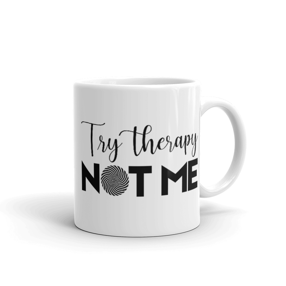 "Try Therapy NOT ME" White glossy mug - The Fearless Shop